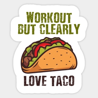 workout but clearly love tacos Sticker